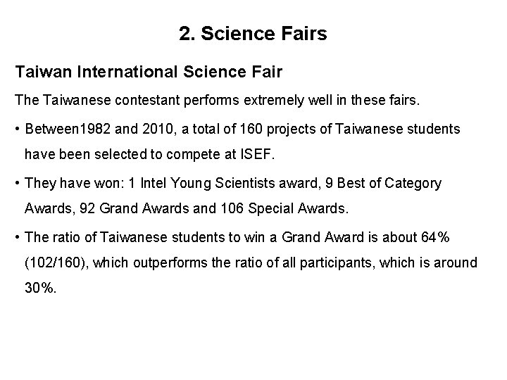 2. Science Fairs Taiwan International Science Fair The Taiwanese contestant performs extremely well in