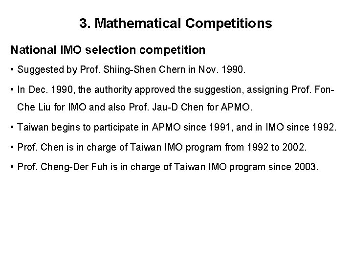 3. Mathematical Competitions National IMO selection competition • Suggested by Prof. Shiing-Shen Chern in