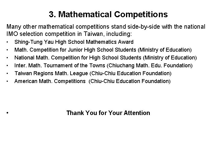 3. Mathematical Competitions Many other mathematical competitions stand side-by-side with the national IMO selection