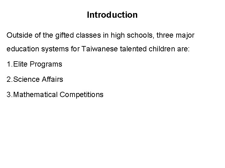 Introduction Outside of the gifted classes in high schools, three major education systems for