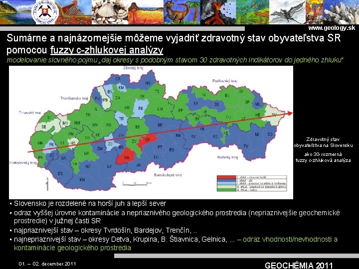 www. geology. sk Sumárne a najnázornejšie môžeme vyjadriť zdravotný stav obyvateľstva SR pomocou fuzzy