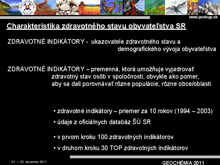 www. geology. sk Charakteristika zdravotného stavu obyvateľstva SR ZDRAVOTNÉ INDIKÁTORY - ukazovatele zdravotného stavu