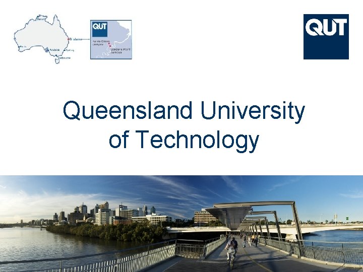 Queensland University of Technology a university for the real world R CRICOS No. 00213