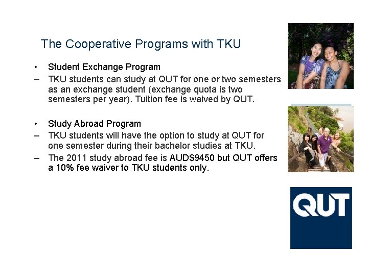 The Cooperative Programs with TKU • Student Exchange Program – TKU students can study