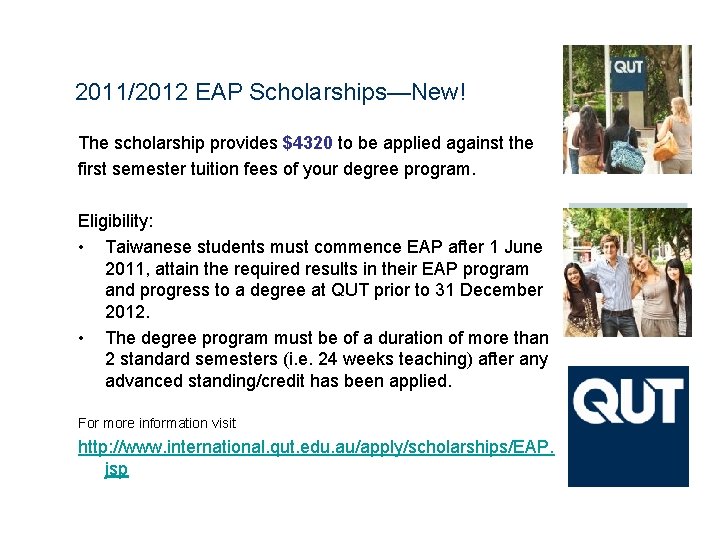 2011/2012 EAP Scholarships—New! The scholarship provides $4320 to be applied against the first semester