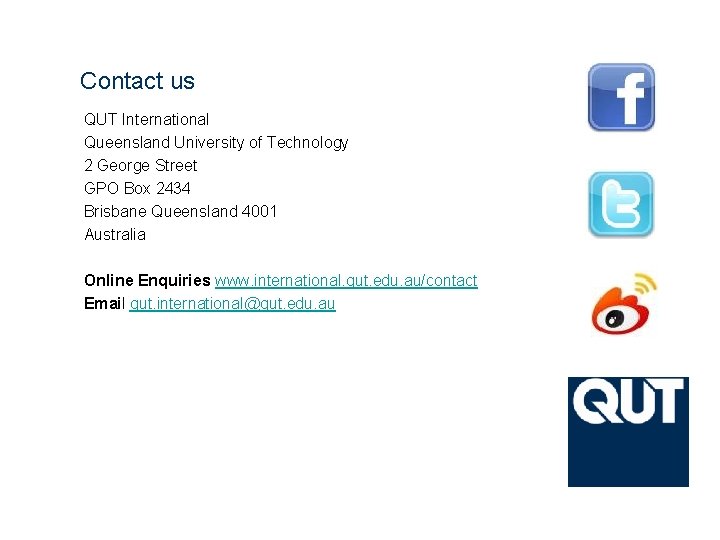 Contact us QUT International Queensland University of Technology 2 George Street GPO Box 2434