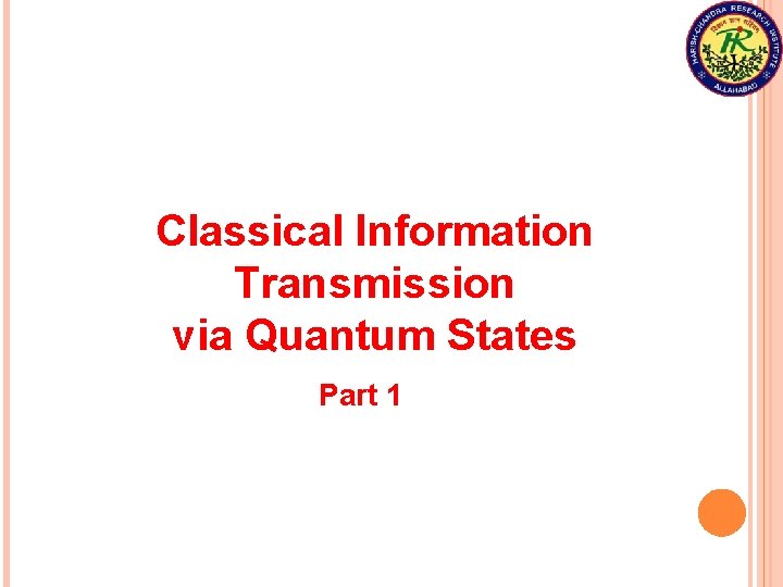 Classical Information Transmission via Quantum States Part 1 