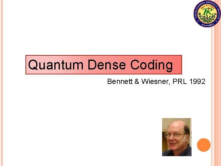 Quantum Dense Coding Bennett & Wiesner, PRL 1992 