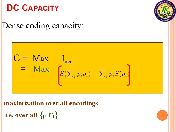 DC CAPACITY Dense coding capacity: C = Max Iacc maximization over all encodings i.