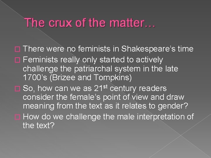 The crux of the matter… There were no feminists in Shakespeare’s time � Feminists