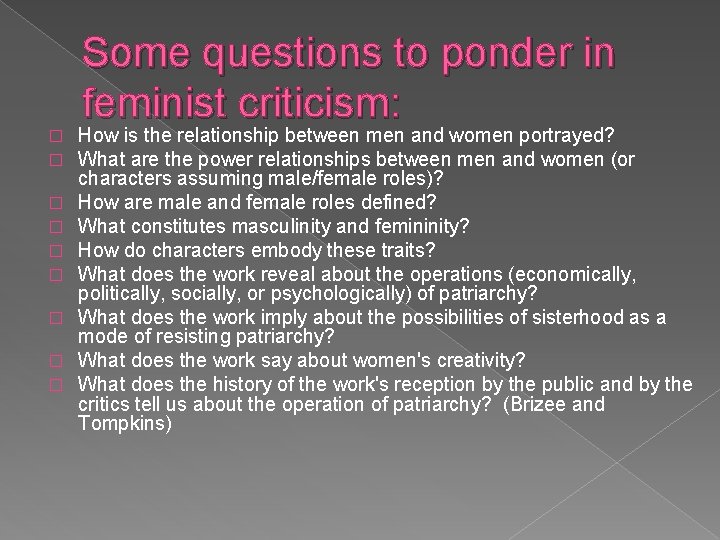 Some questions to ponder in feminist criticism: � � � � � How is