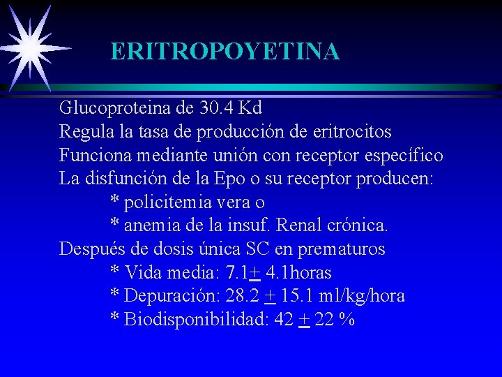 ERITROPOYETINA Glucoproteina de 30. 4 Kd Regula la tasa de producción de eritrocitos Funciona