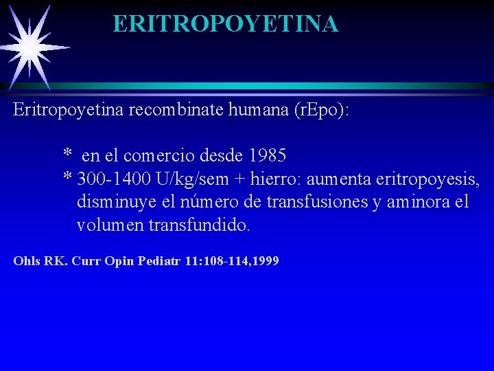 ERITROPOYETINA Eritropoyetina recombinate humana (r. Epo): * en el comercio desde 1985 * 300