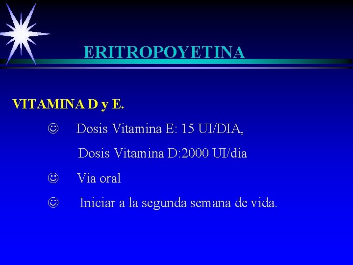 ERITROPOYETINA VITAMINA D y E. J Dosis Vitamina E: 15 UI/DIA, Dosis Vitamina D: