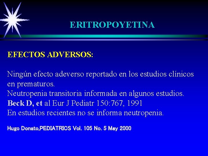 ERITROPOYETINA EFECTOS ADVERSOS: Ningún efecto adeverso reportado en los estudios clínicos en prematuros. Neutropenia