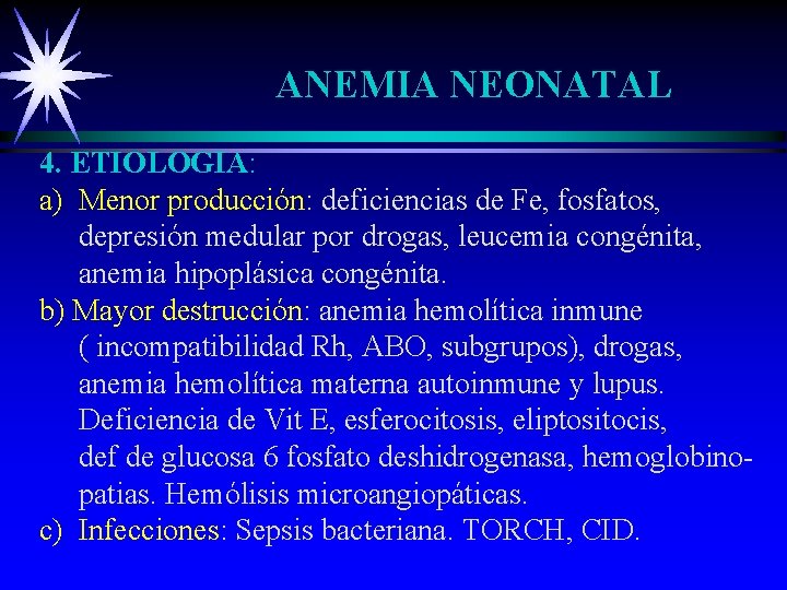 ANEMIA NEONATAL 4. ETIOLOGIA: a) Menor producción: deficiencias de Fe, fosfatos, depresión medular por