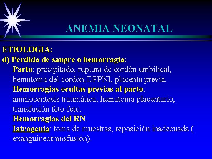 ANEMIA NEONATAL ETIOLOGIA: d) Pérdida de sangre o hemorragia: Parto: precipitado, ruptura de cordón