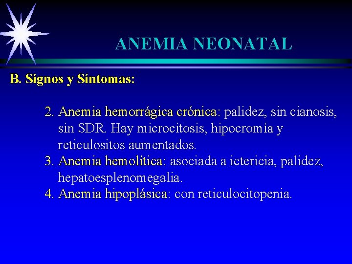 ANEMIA NEONATAL B. Signos y Síntomas: 2. Anemia hemorrágica crónica: palidez, sin cianosis, sin