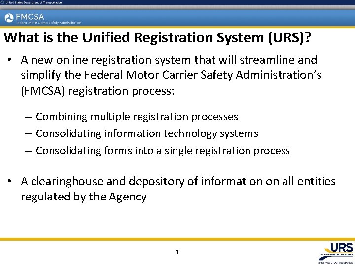 What is the Unified Registration System (URS)? • A new online registration system that