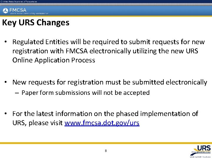 Key URS Changes • Regulated Entities will be required to submit requests for new