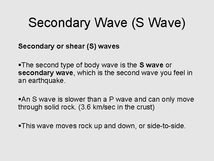 Secondary Wave (S Wave) Secondary or shear (S) waves §The second type of body