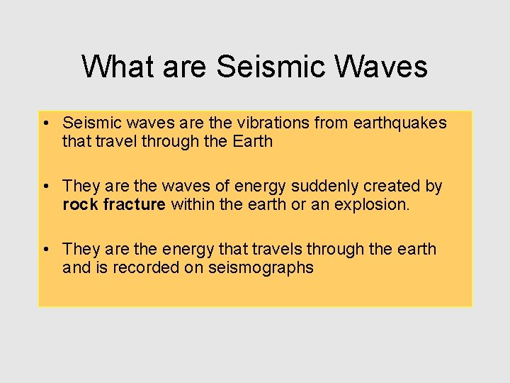 What are Seismic Waves • Seismic waves are the vibrations from earthquakes that travel