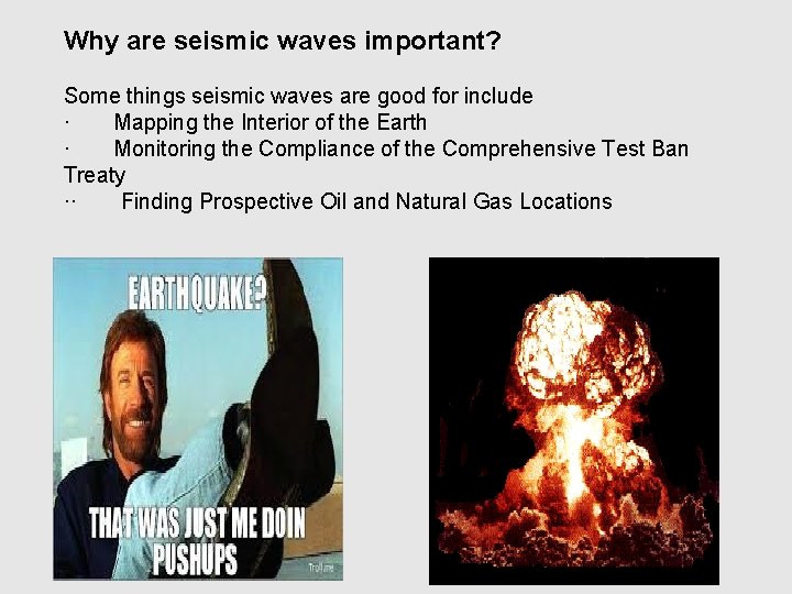 Why are seismic waves important? Some things seismic waves are good for include ·