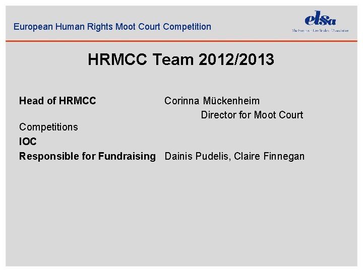 European Human Rights Moot Court Competition HRMCC Team 2012/2013 Head of HRMCC Corinna Mückenheim