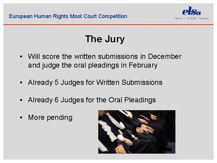 European Human Rights Moot Court Competition The Jury • Will score the written submissions