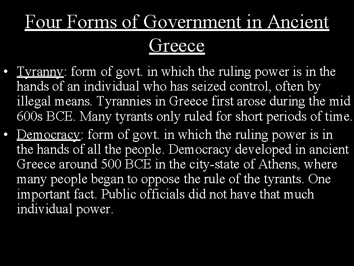 Four Forms of Government in Ancient Greece • Tyranny: form of govt. in which