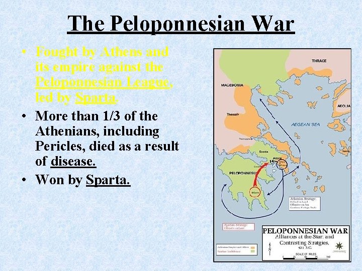 The Peloponnesian War • Fought by Athens and its empire against the Peloponnesian League,