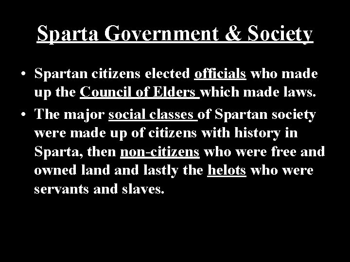 Sparta Government & Society • Spartan citizens elected officials who made up the Council