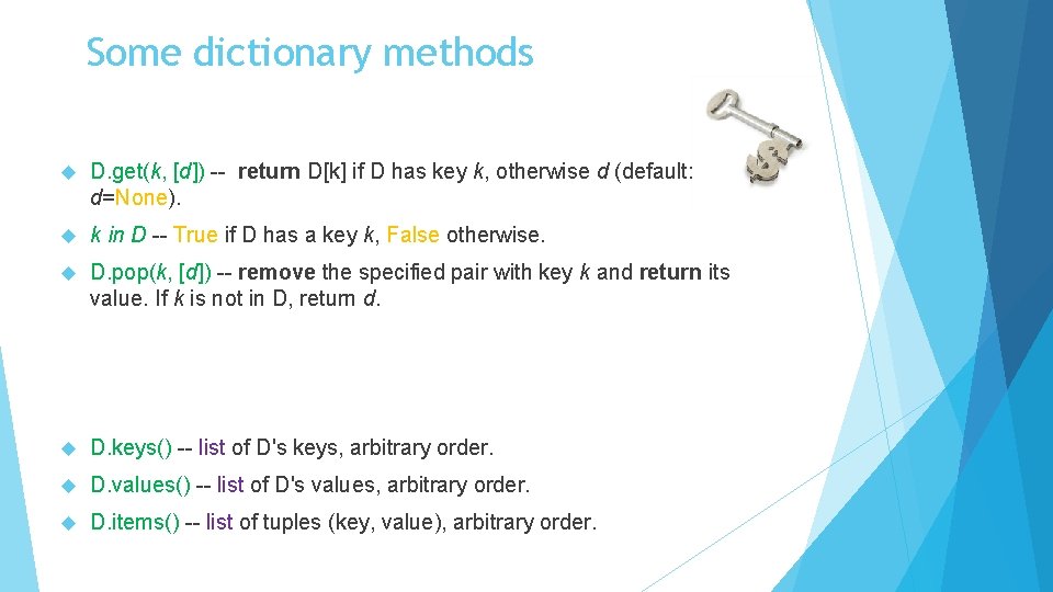 Some dictionary methods D. get(k, [d]) -- return D[k] if D has key k,