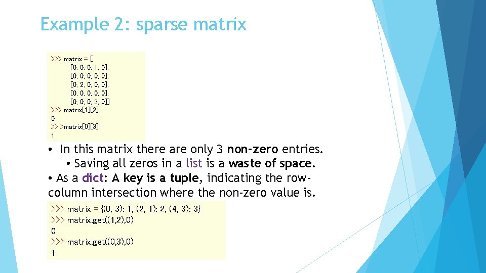 Example 2: sparse matrix >>> matrix = [ [0, 0, 0, 1, [0, 0,