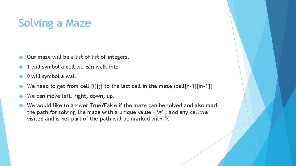 Solving a Maze Our maze will be a list of integers. 1 will symbol