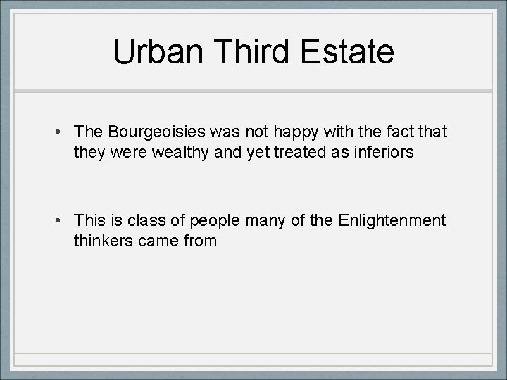 Urban Third Estate • The Bourgeoisies was not happy with the fact that they