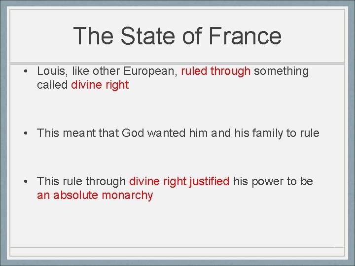 The State of France • Louis, like other European, ruled through something called divine