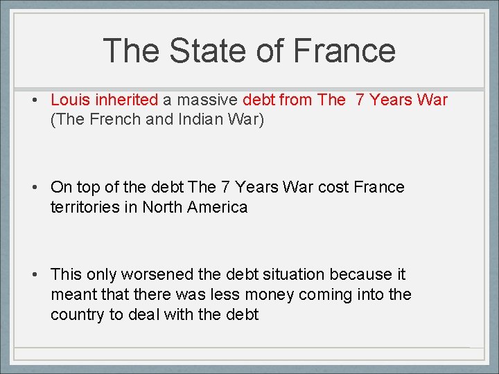 The State of France • Louis inherited a massive debt from The 7 Years