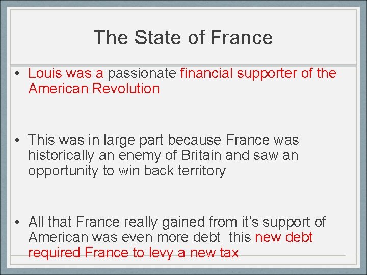 The State of France • Louis was a passionate financial supporter of the American