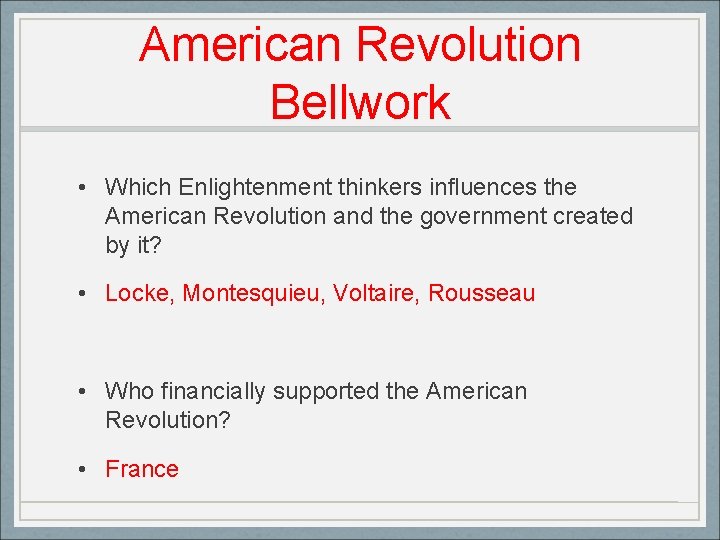 American Revolution Bellwork • Which Enlightenment thinkers influences the American Revolution and the government