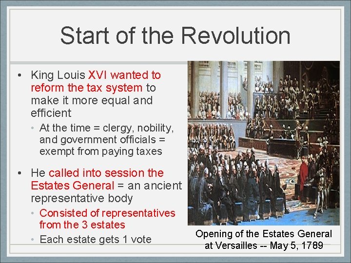 Start of the Revolution • King Louis XVI wanted to reform the tax system