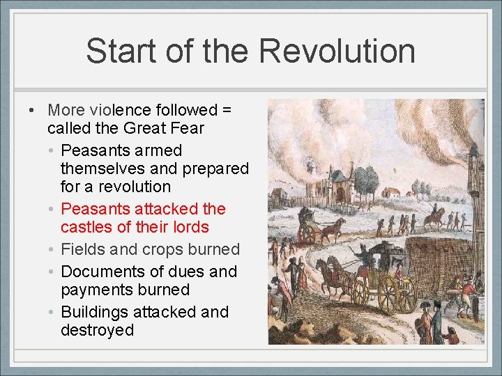 Start of the Revolution • More violence followed = called the Great Fear •