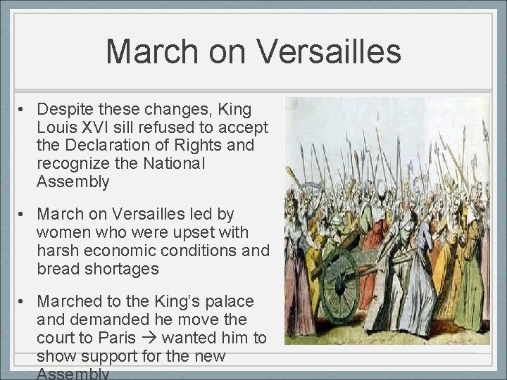 March on Versailles • Despite these changes, King Louis XVI sill refused to accept