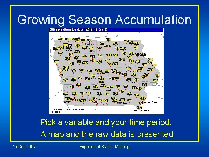 Growing Season Accumulation Pick a variable and your time period. A map and the