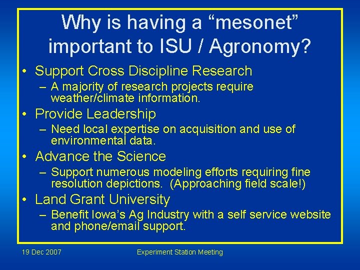 Why is having a “mesonet” important to ISU / Agronomy? • Support Cross Discipline