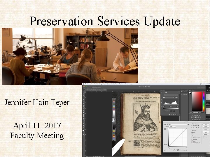 Preservation Services Update Jennifer Hain Teper April 11, 2017 Faculty Meeting 