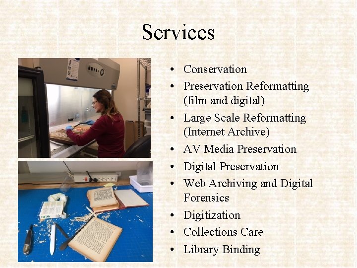 Services • Conservation • Preservation Reformatting (film and digital) • Large Scale Reformatting (Internet