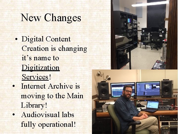 New Changes • Digital Content Creation is changing it’s name to Digitization Services! •