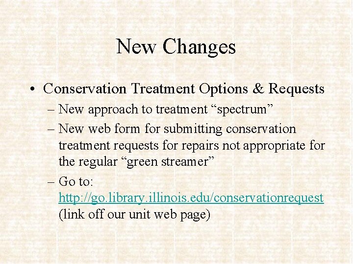New Changes • Conservation Treatment Options & Requests – New approach to treatment “spectrum”