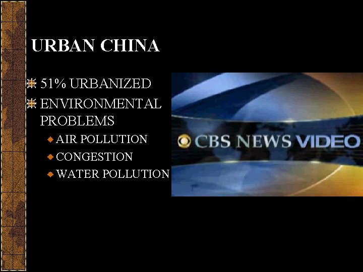 URBAN CHINA 51% URBANIZED ENVIRONMENTAL PROBLEMS AIR POLLUTION CONGESTION WATER POLLUTION 